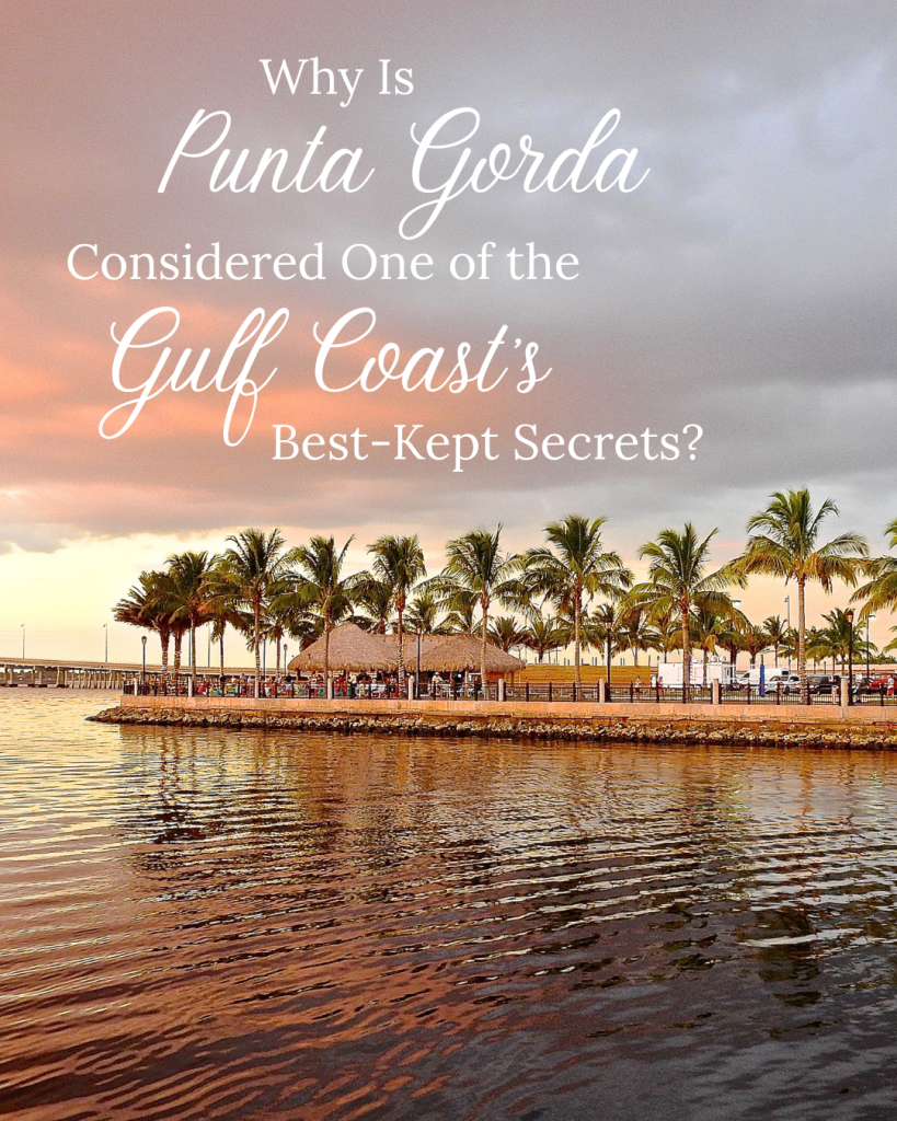 Why Is Punta Gorda Considered One of the Gulf Coast’s Best-Kept Secrets?